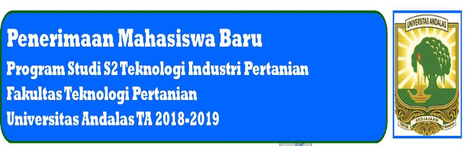 Penerimaan Mahasiswa Baru Program Studi Magister Teknologi Industri Pertanian Fakultas Teknologi Pertanian Unand Tahun 2018